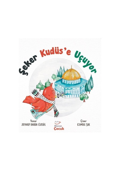 Şeker Kudüs'e Uçuyor - Zeynep Rabia Özgül - Mecaz Çocuk