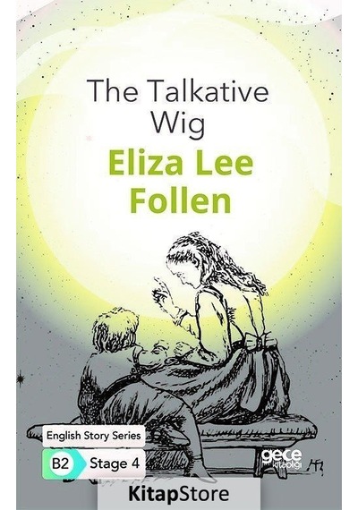 The Talkative Wig - English Story Series B2-  Stage 4 - Eliza Lee Cabot Follen - Gece Kitaplığı