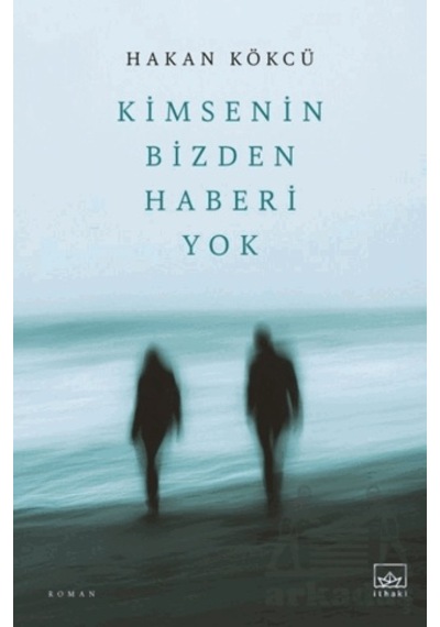 Kimsenin Bizden Haberi Yok İthaki Yayınları