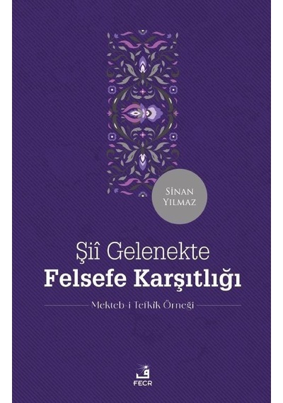 Şiî Gelenekte Felsefe Karşıtlığı / Sinan Yılmaz