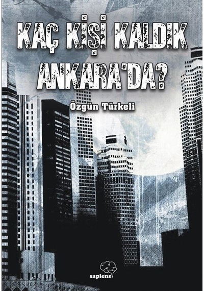 Kaç Kişi Kaldık Ankara'da? - Özgün Türkeli - Sapiens