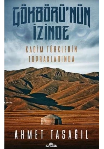 Gökbörü'nün İzinde; Kadim Türklerin Topraklarında