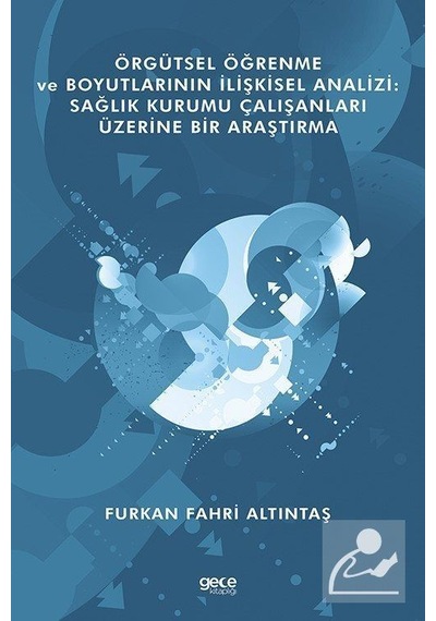 Örgütsel Öğrenme ve Boyutlarının İlişkisel Analizi - Furkan Fahri Altıntaş - Gece Kitaplığı
