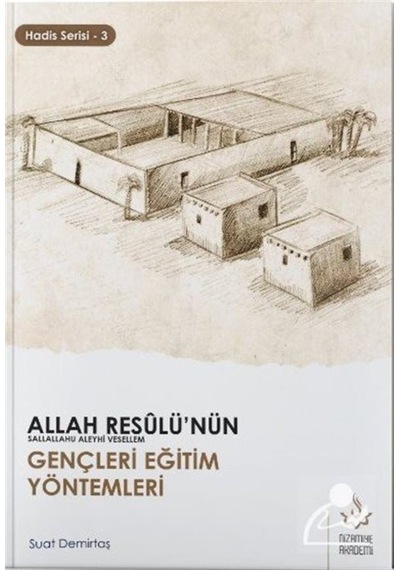 Allah Resulünün Gençleri Eğitim Yöntemleri / A. Suat Demirtaş 9786058045941
