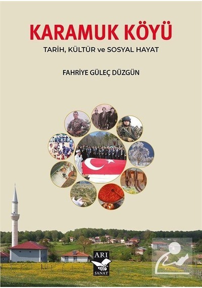 Karamuk Köyü Tarih Kültür Ve Sosyal Hayat / Fahriye Güleç Düzgün