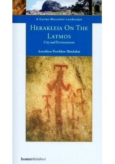 Herakleia on the Latmos City and Environment - Anneliese Peschlow Bindokat - Homer Kitabevi