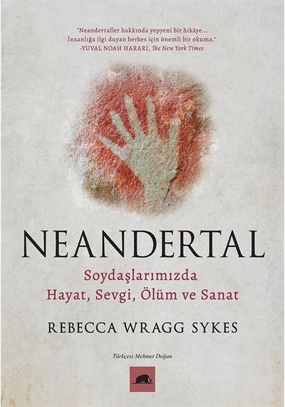 Neandertal: Soydaşlarımızda Hayat Sevgi Ölüm ve Sanat - Rebecca Wragg SykesKitap