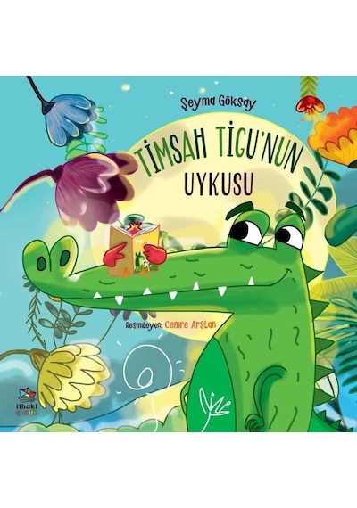 Timsah Tigunun Uykusu - Şeyma Göksay - İthaki Çocuk