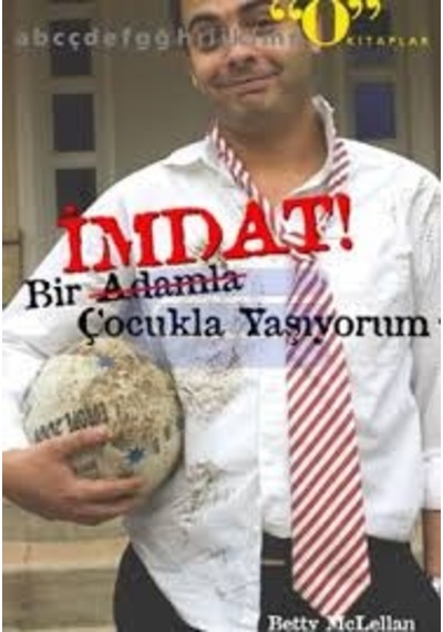 İmdat! Bir Adamla (Çocukla) Yaşıyorum - Betty Mclellan - Okuyan Us Yayınları