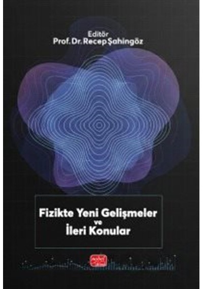 Fizikte Yeni Gelişmeler Ve İleri Konular / Kolektif
