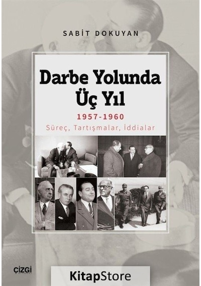 Darbe Yolunda Üç Yıl 1957-1960 - Sabit Dokuyan - Çizgi Kitabevi