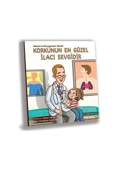 Korkunun En Güzel İlacı Sevgidir - Ayşen Oy - Yeti Kitap