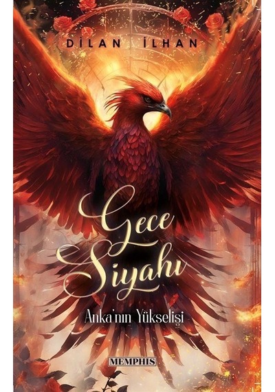 Gece Siyahı 2 - Anka'nın Yükselişi - Dilan İlhan - Memphis Yayınları
