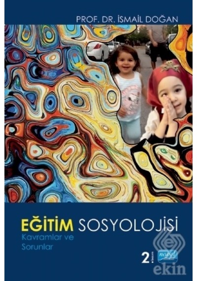 Eğitim Sosyolojisi-Kavramlar ve Sorunlar - İsmail Doğan - Nobel Akademik Yayıncılık