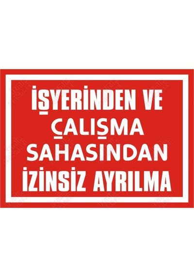 Işyerinden Ve Çalışma Sahasından Izinsiz Ayrılma