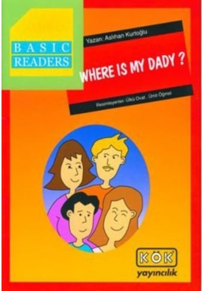 Basic Readers - Where Is My Dady? - Aslıhan Kurtoğlu - Kök Yayıncılık