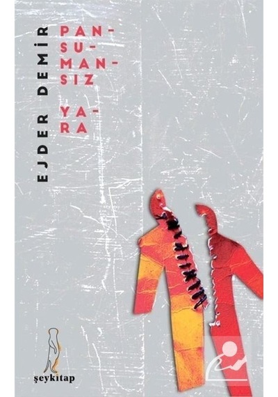 Pansumansız Yara - Ejder Demir - ŞEY Kitap
