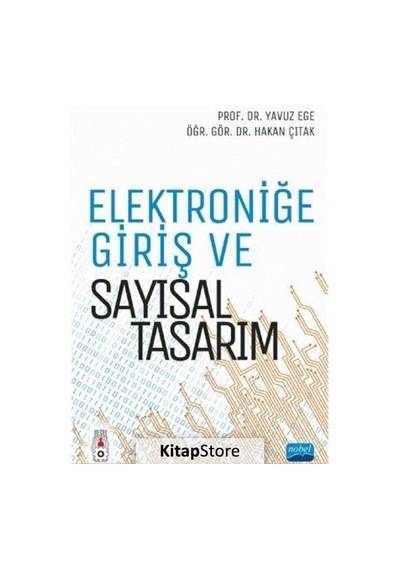 Elektroniğe Giriş ve Sayısal Tasarım - Hakan Çıtak -  Yavuz Ege - Nobel Akademik Yayıncılık