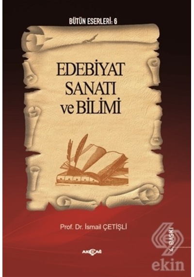 Edebiyat Sanatı ve Bilimi - İsmail Çetişli - Akçağ Yayınları