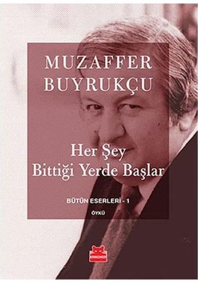 Her Şey Bittiği Yerde Başlar: Bütün Eserleri 1