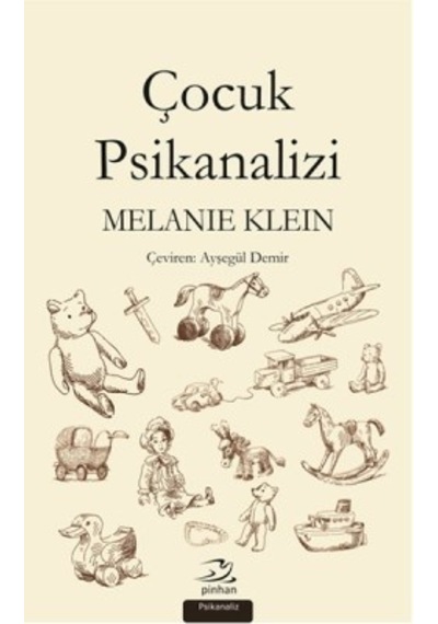 Çocuk Psikanalizi - Melanie Klein - Pinhan Yayıncılık