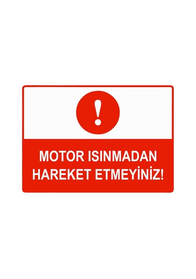 Motor Isınmadan Hareket Etmeyiniz İsg Uyarı Levhası Pvc A4 21x30 Cm