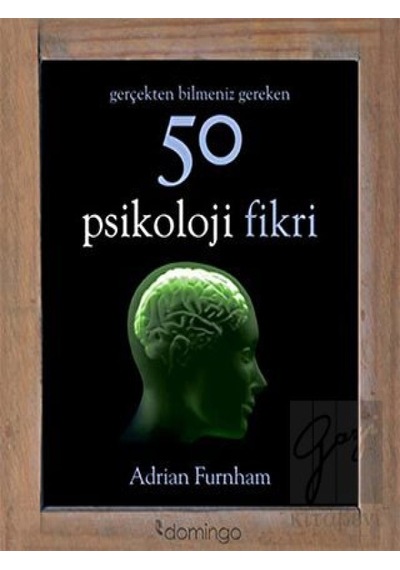 Gerçekten Bilmeniz Gereken 50 Psikoloji Fikri - Adrian Furnham - Domingo Yayınevi