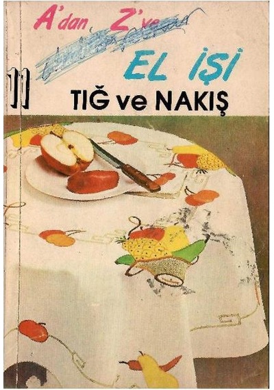 A'dan Z'ye El İşi Tığ Ve Nakış 11