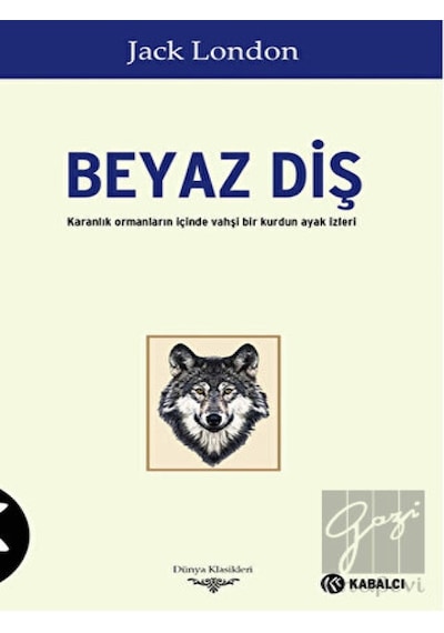 Beyaz Diş - Jack London - Kabalcı Yayınevi