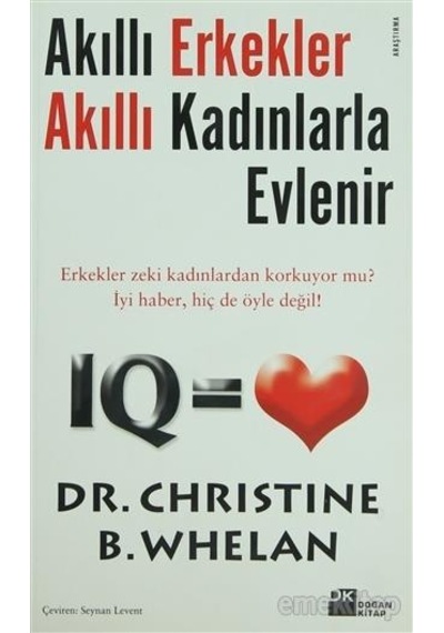 Akıllı Erkekler Akıllı Kadınlarla Evlenir - Christine B. Whelan - Doğan Kitap