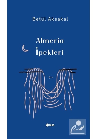 Almeria İpekleri - Betül Aksakal - Şule Yayınları