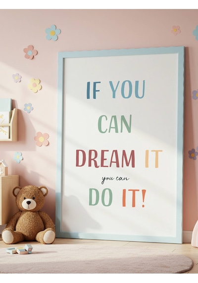 If You Can Dream It Do It Dijital Baskı Poster Çerçevesiz