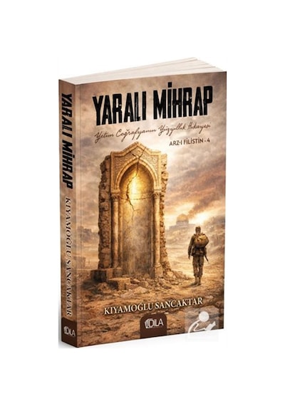 Yaralı Mihrap / Arz-ı Filistin 4 / Kıyamoğlu Sancaktar