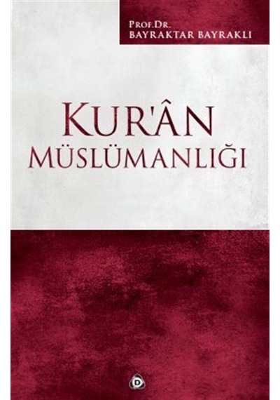 Kur'an Müslümanlığı - Bayraktar Bayraklı - Düşün Yayınları