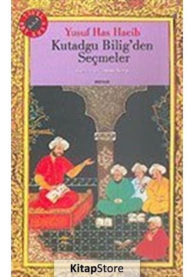 Kutadgu Bilig'den Seçmeler / Yusuf Has Hacip N11.12015