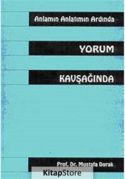 Yorum Kavşağında / Prof. Dr. Mustafa Durak