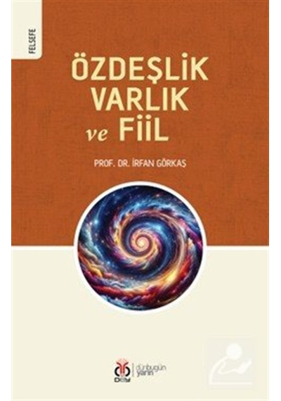 Özdeşlik, Varlık Ve Fiil / İrfan Görkaş