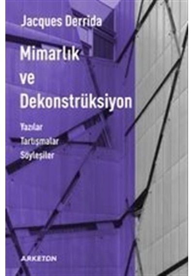 Mimarlık ve Dekonstrüksiyon - Jacques Derrida - Arketon Yayıncılık