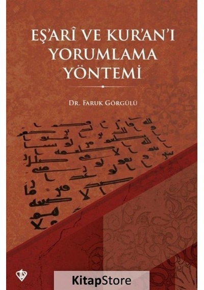 Eş'ari ve Kur'an'ı Yorumlama Yöntemi - Faruk Görgülü - Türkiye Diyanet Vakfı Yayınları