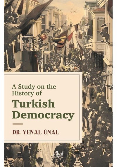 A Study On The History Of Turkish Democracy / Yenal Ünal