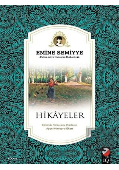 Hikayeler - Emine Semiyye - IQ Kültür Sanat Yayıncılık