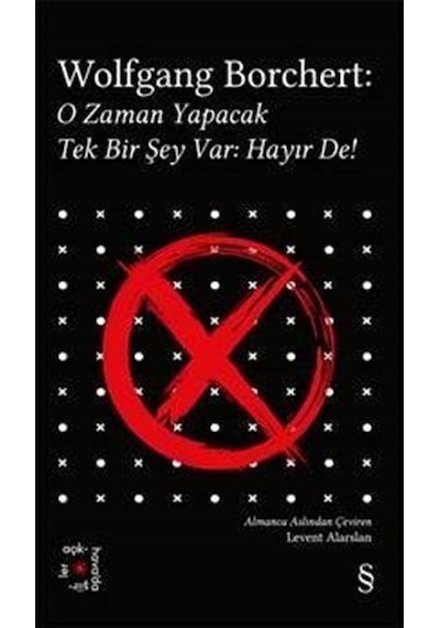 Wolfgang Borchert: O Zaman Yapacak Tek Bir Şey Var Hayır De /...