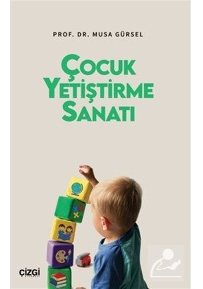 Çocuk Yetiştirme Sanatı / Musa Gürsel