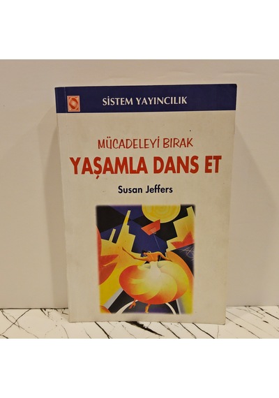 Mücadeleyi Bırak Yaşamla Dans Et