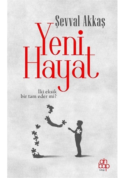 Yeni Hayat - İki Eksik Bir Tam Eder mi? - Şevval Akkaş - Ahbap Kitap