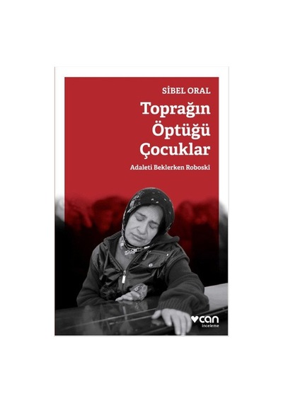 Toprağın Öptüğü Çocuklar - Sibel Oral - Can Yayınları