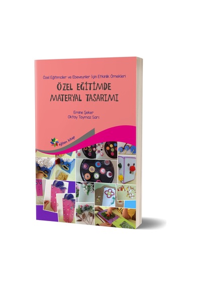 Özel Eğitimde Materyal Tasarımı - Oktay Taymaz Sarı -  Emine Şeker - Eğiten Kitap