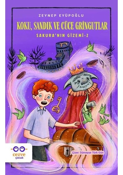 Koku Sandık ve Cüce Gringutlar - Sakura'nın Gizemi 2 - Zeynep Eyüpoğlu - Cezve Çocuk