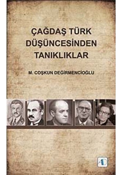 Çağdaş Türk Düşüncesinden Tanıklıklar - M. Coşkun Değirmencioğlu - Aktif Düşünce Yayıncılık