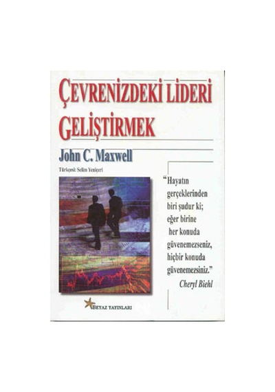 Çevrenizdeki Lideri Geliştirmek - John C. Maxwell - Beyaz Yayınları